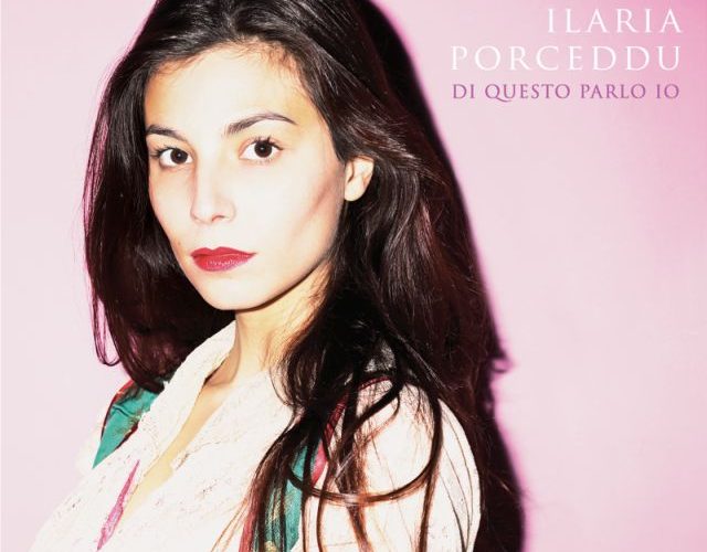 Ilaria Porceddu pubblica il nuovo album Di Questo Parlo Io