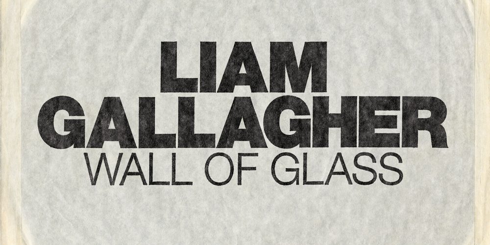 Liam Gallagher annuncia il suo primo singolo da solista Wall of Glass