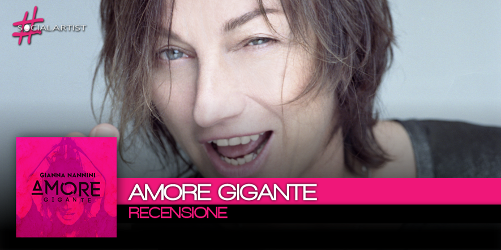 Recensione del nuovo album di Gianna Nannini, Amore Gigante
