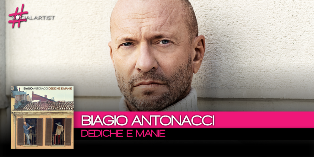 Dediche e Manie, il nuovo album di Biagio Antonacci in uscita il 10 novembre