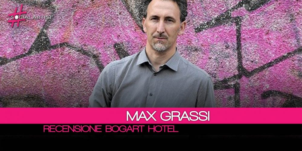 Max Grassi, scopriamo insieme le varie stanze del “Bogart Hotel”