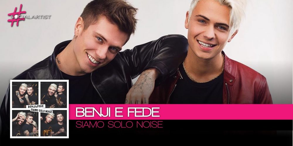 Benji e Fede, dal 2 marzo il nuovo album Siamo Solo Noise