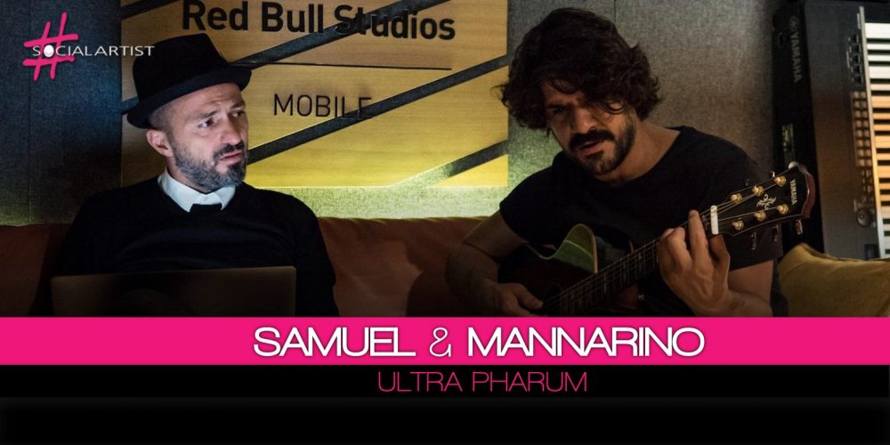 Samuel & Mannarino, Ultra Pharum è il titolo del nuovo brano frutto della collaborazione tra i due