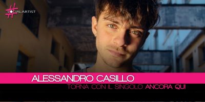 Alessandro Casillo, a distanza di quattro anni torna con “Ancora Qui”
