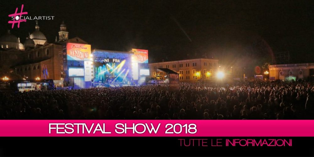 Festival Show 2018, ecco il cast e le tappe dell’atteso tour musicale