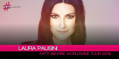 Laura Pausini, il calendario aggiornato del Fatti Sentire – Worldwide Tour 2018