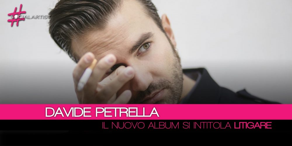 Davide Petrella, dall’8 giugno disponibile il nuovo album intitolato Litigare