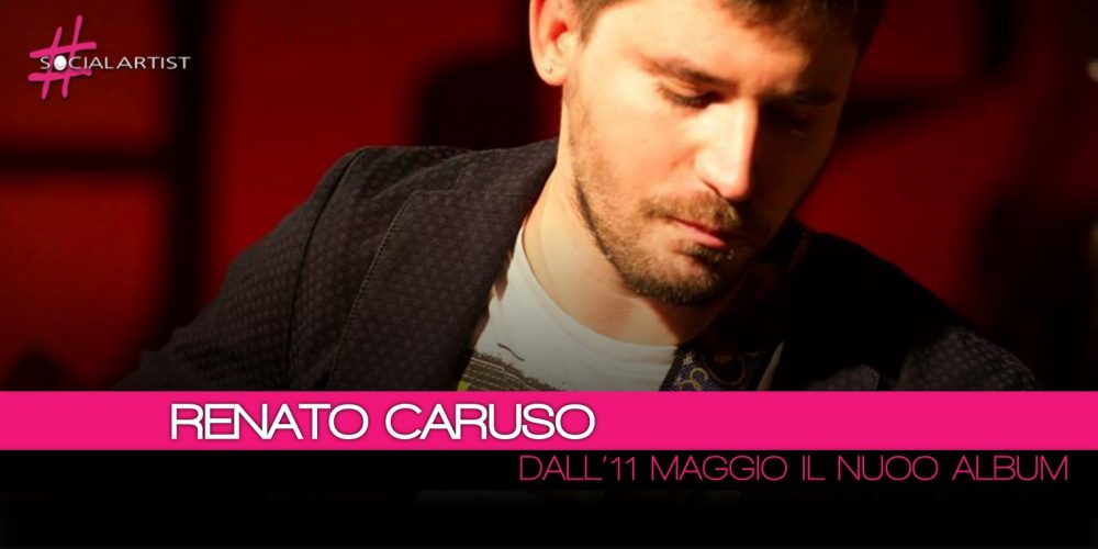 Renato Caruso, dall’11 maggio sarà disponibile il nuovo album “Pitagora Pensaci Tu”