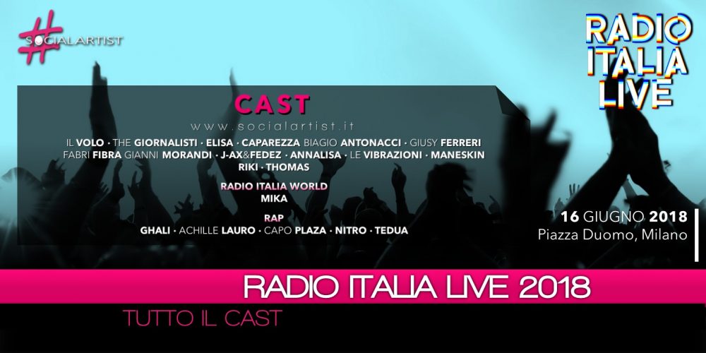Radio Italia Live 2018, il cast dell’evento musicale in piazza più atteso dell’anno