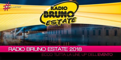 Radio Bruno Estate 2018, ecco le date e il cast dello spettacolo musicale di Radio Bruno!