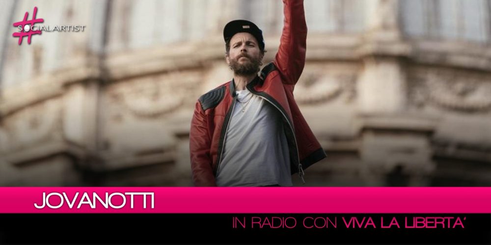 Jovanotti, in radio da venerdì 6 luglio “Viva la Libertà”