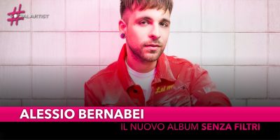 Alessio Bernabei, dal 7 settembre il nuovo album “Senza Filtri”