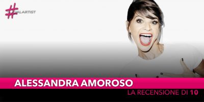 Alessandra Amoroso, “10” è il giusto coronamento dei dieci anni di carriera! (RECENSIONE)