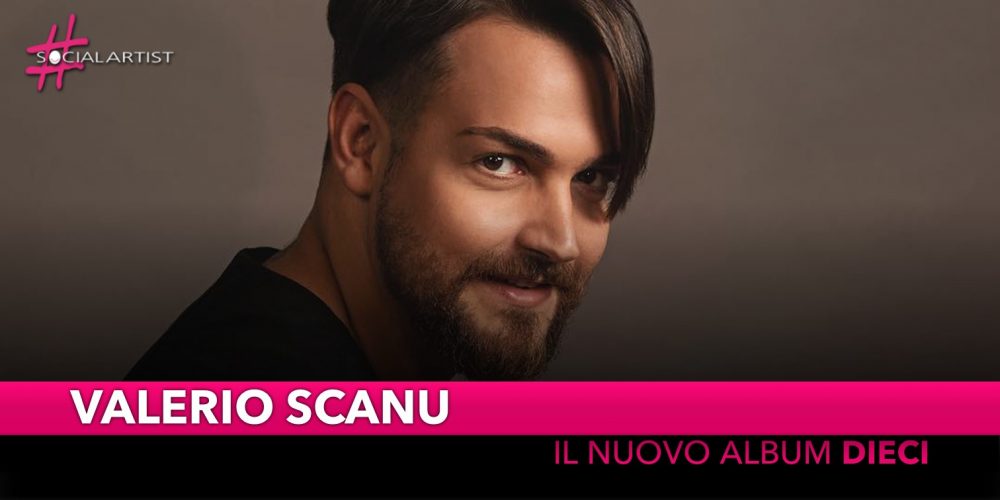 Valerio Scanu, dal 5 ottobre il nuovo album “Dieci”