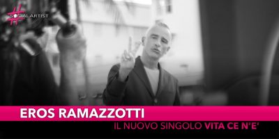 Eros Ramazzotti, da venerdì 19 ottobre il nuovo singolo “Vita ce n’è”