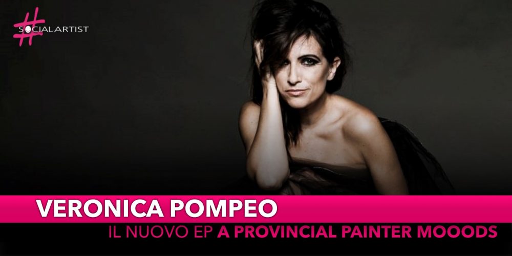 Veronica Pompeo, dal 16 novembre l’EP “A Provincial Painter Moods”