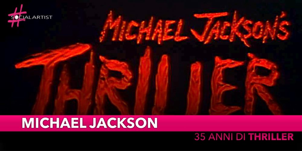 Michael Jackson, il videoclip “Thriller” compie 35 anni!