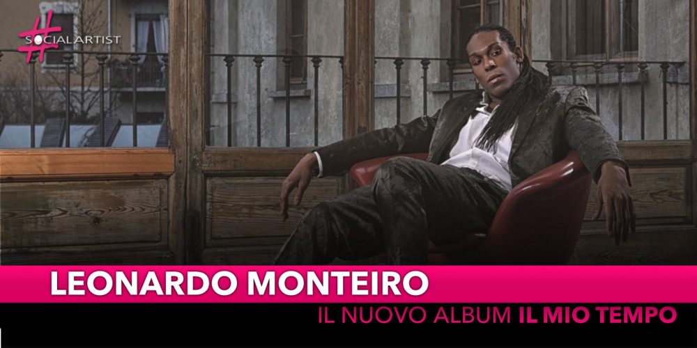 Leonardo Monteiro, in uscita l’album d’esordio “Il Mio Tempo”
