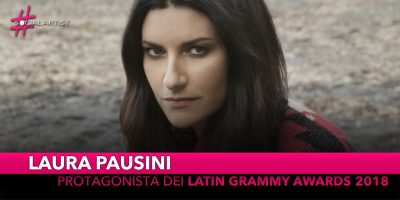 Laura Pausini, protagonista dei Latin Grammy Awards 2018!