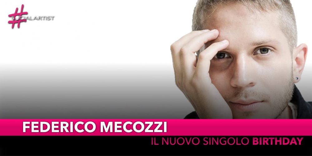 Federico Mecozzi, in radio da venerdì 16 novembre con “Birthday”