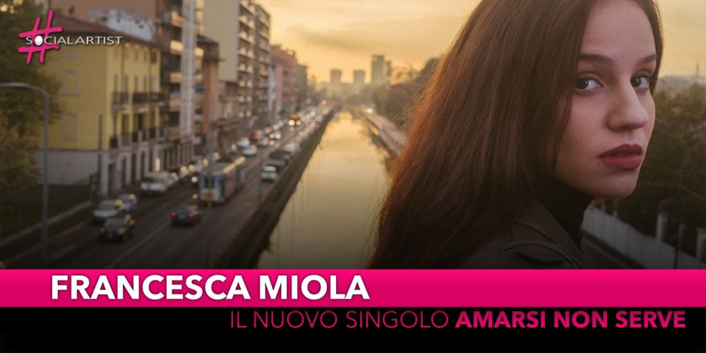Francesca Miola, è online il nuovo singolo “Amarsi Non Serve”