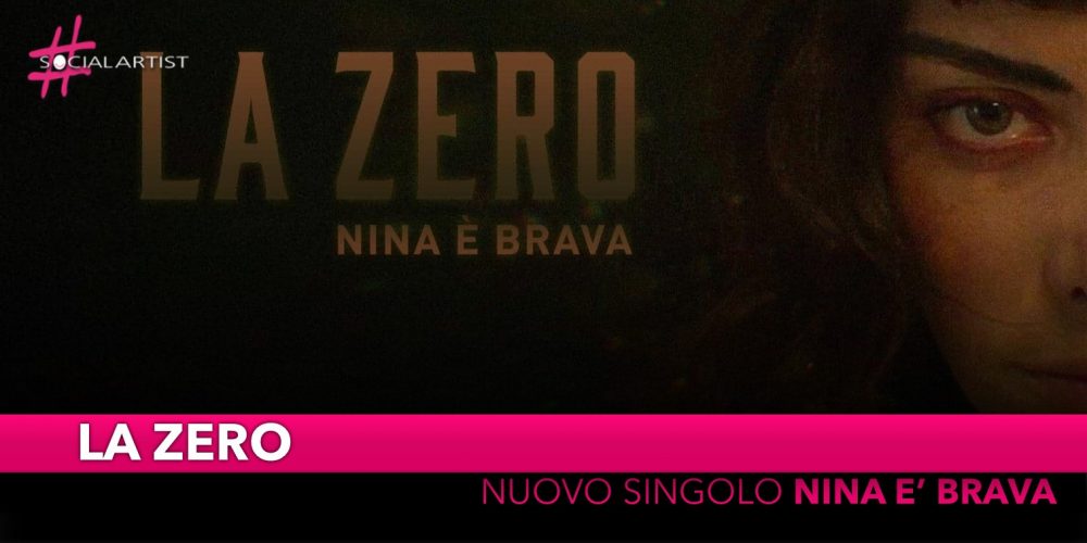 La Zero, in gara a Sanremo Giovani con il nuovo singolo “Nina è Brava”
