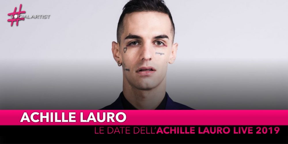 Achille Lauro, dal 10 maggio partirà l'”Achille Lauro Live 2019″ (DATE)
