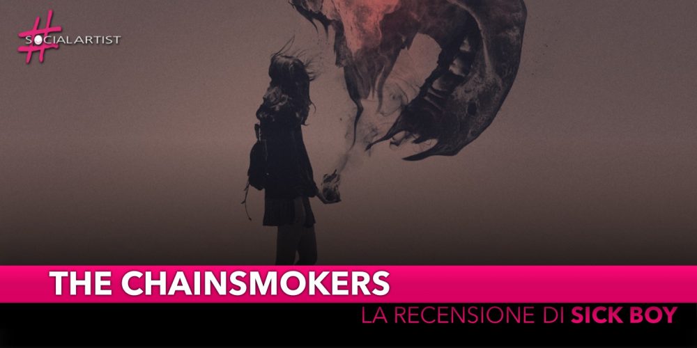 The Chainsmokers, la recensione di “Sick Boy”