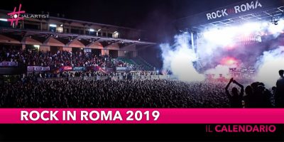 Rock In Roma 2019, tutto il calendario della manifestazione (IN AGGIORNAMENTO)