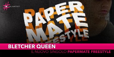 Bletcher Queen, dal 24 febbraio online “Papermate Freestyle”