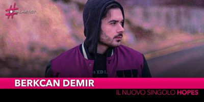 Berkcan Demir, dal 22 febbraio il singolo di debutto “Hopes”