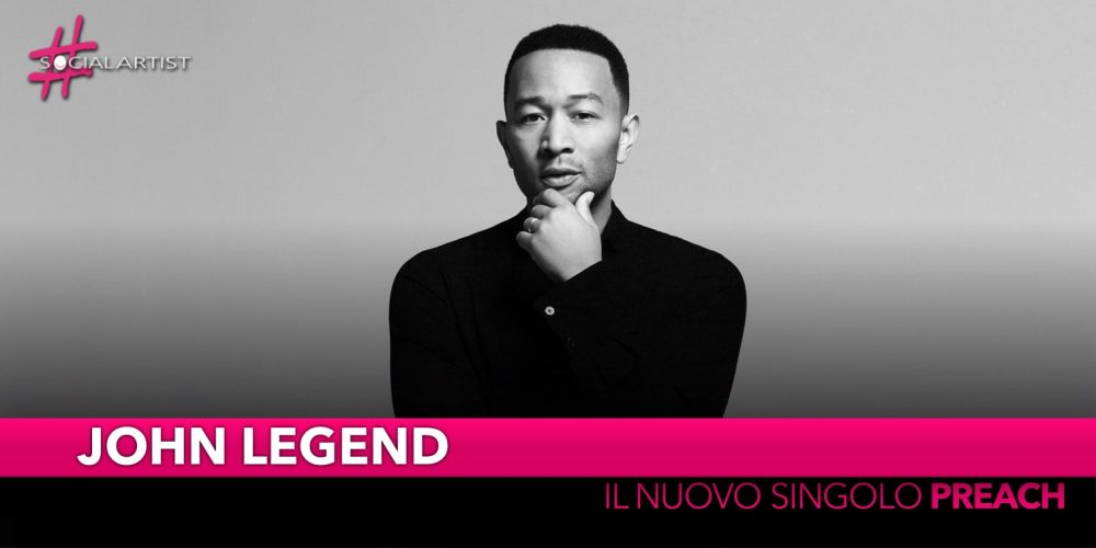 John Legend, il nuovo singolo dal 22 febbraio “Preach”