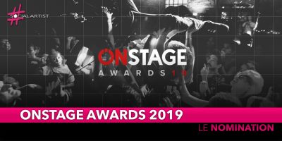 ONSTAGE Awards 2019, tutte le nomination dell’ottava edizione!