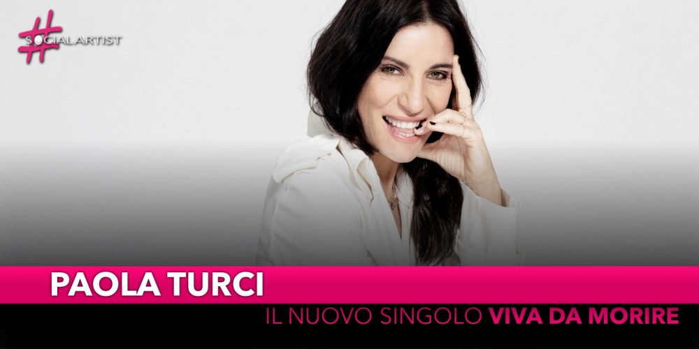Paola Turci, dal 1 marzo il nuovo singolo “Viva da morire”