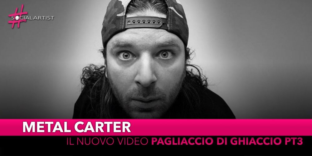 Metal Carter, dal 18 marzo il videoclip di “Pagliaccio di Ghiaccio pt3”