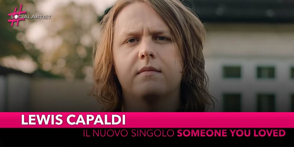 Lewis Capaldi, da venerdì 22 marzo il nuovo singolo “Someone you loved”