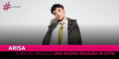 Arisa, da venerdi 12 aprile il nuovo singolo “Una nuova Rosalba in città”