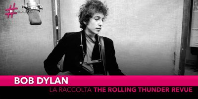 Bob Dylan, annunciata la pubblicazione di “Bob Dylan – The Rolling Thunder Revue”