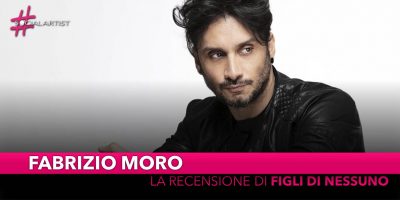 Fabrizio Moro, la recensione del nuovo album “Figli di nessuno”
