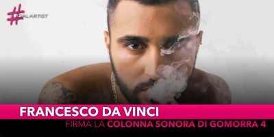 Francesco Da Vinci, firma due brani della colonna sonora di “Gomorra 4”