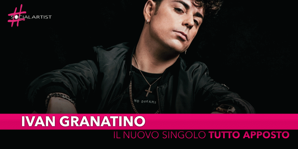 Ivan Granatino & D-Ross, da venerdì 17 maggio il nuovo singolo “Tutto apposto”