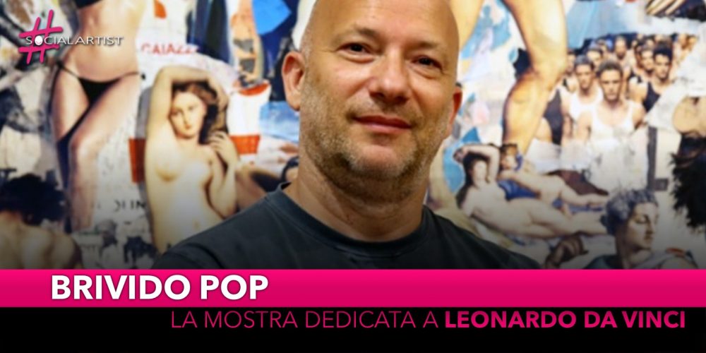 Brivido Pop, aperta la mostra dedicata a Leonardo da Vinci
