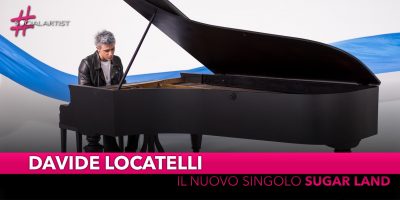 Davide Locatelli, dal 24 maggio il primo singolo “Sugar Land”