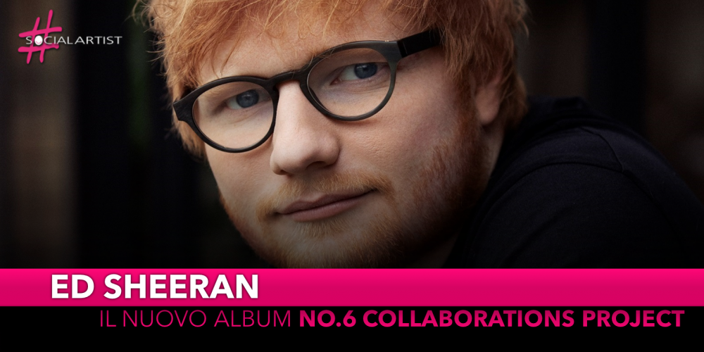 Ed Sheeran, dal 12 luglio il nuovo album “No.6 Collaborations Project”