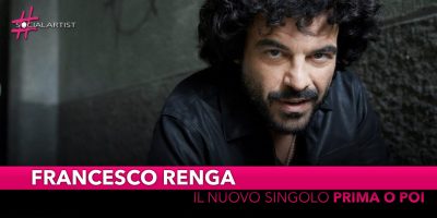 Francesco Renga, da venerdì 31 maggio il nuovo singolo “Prima o poi”