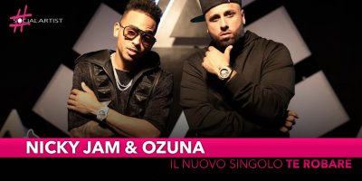 Nicky Jam & Ozuna, dal 17 maggio il nuovo singolo “Te Robarè”