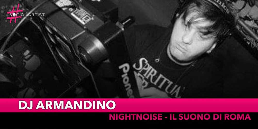 DJ Armandino, dal 13 maggio il nuovo format radiofonico “NightNoise – Il Suono di Roma”