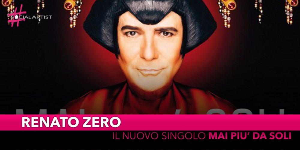 Renato Zero, da venerdì 17 maggio il nuovo singolo “Mai più da soli”