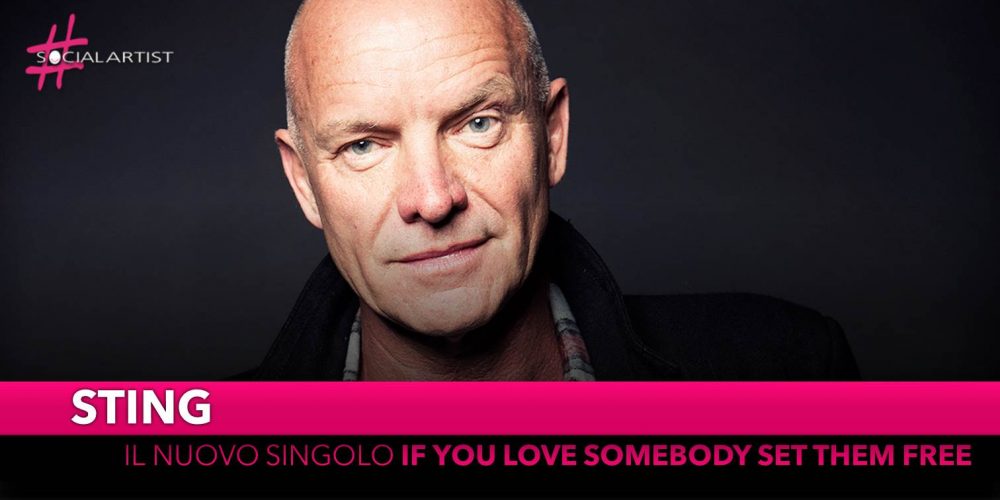 Sting, da venerdì 3 maggio il nuovo singolo “If You Love Somebody Set Them Free”