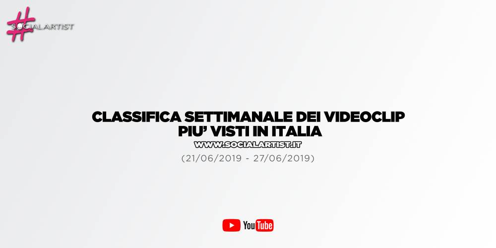 CLASSIFICA – I 50 videoclip più visti della settimana (21/06/2019 – 267/06/2019)